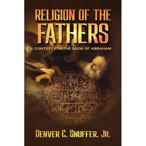 Religion of the Fathers: Context for the Book of Abraham