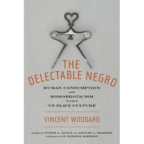 The Delectable Negro: Human Consumption and Homoeroticism Within Us Slave Culture