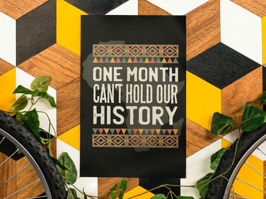Black History Month Poster One Month Can't Hold Our History Wall Art Print (11"x17")