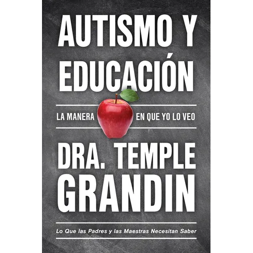 Autismo Y Educación / Autism and Education: Lo Que Las Padres Y Las Maestras Necesitan Saber / What Parents and Teachers Need to Know