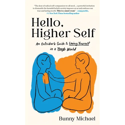 Hello, Higher Self: An Outsider's Guide to Loving Yourself in a Tough World