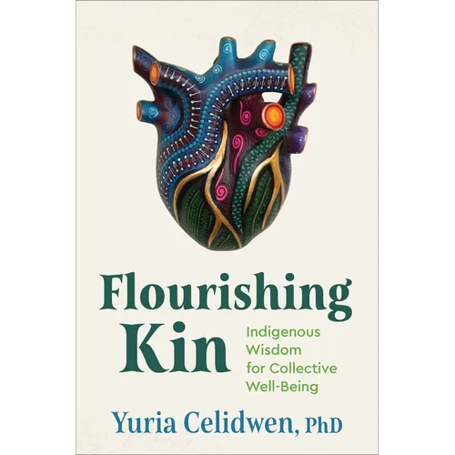 Flourishing Kin: Indigenous Wisdom for Collective Well-Being