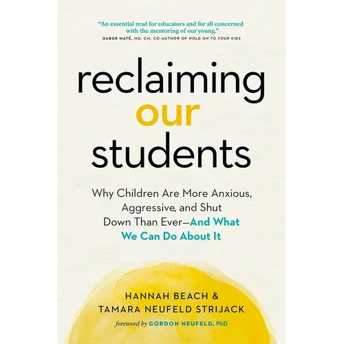 Reclaiming Our Students: Why Children Are More Anxious, Aggressive, and Shut Down Than Ever--And What We Can Do about It