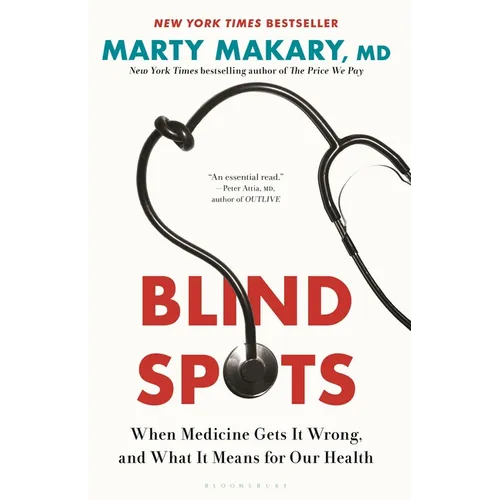 Blind Spots: When Medicine Gets It Wrong, and What It Means for Our Health - Hardcover