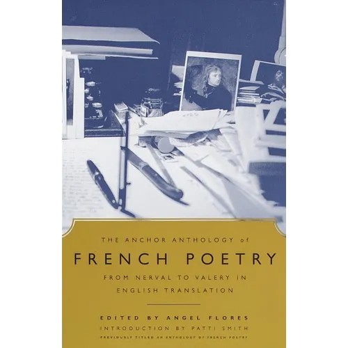 The Anchor Anthology of French Poetry: From Nerval to Valery in English Translation