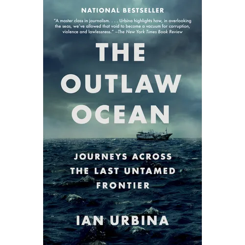 The Outlaw Ocean: Journeys Across the Last Untamed Frontier - Paperback