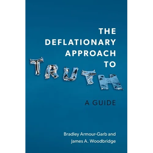 The Deflationary Approach to Truth: A Guide