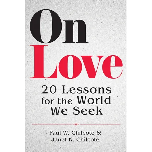 On Love: 20 Lessons for the World We Seek