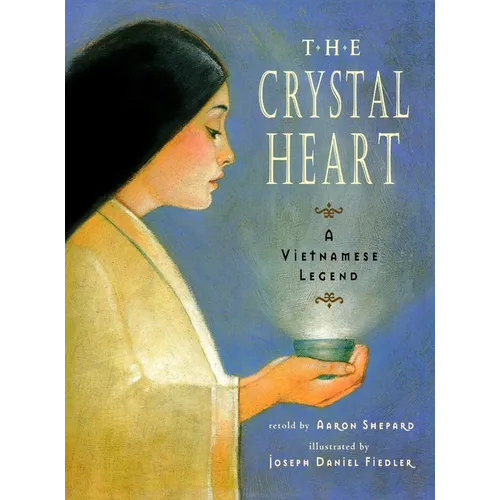 The Crystal Heart: A Vietnamese Legend (25th Anniversary Edition)