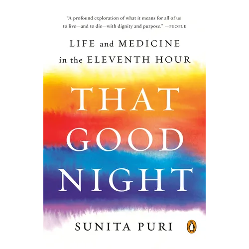 That Good Night: Life and Medicine in the Eleventh Hour - Paperback
