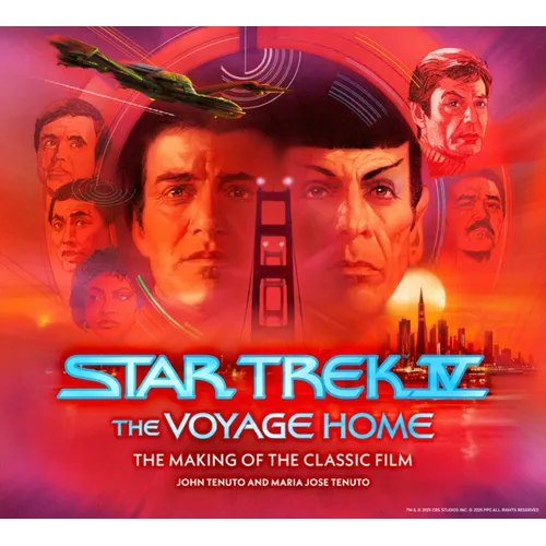 Star Trek IV: The Voyage Home the Making of the Classic Film