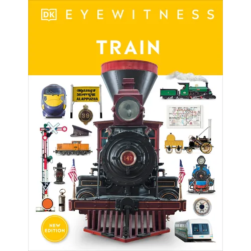 Eyewitness Train: Discover the Story of the Railroads