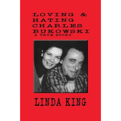 Loving and Hating Charles Bukowski