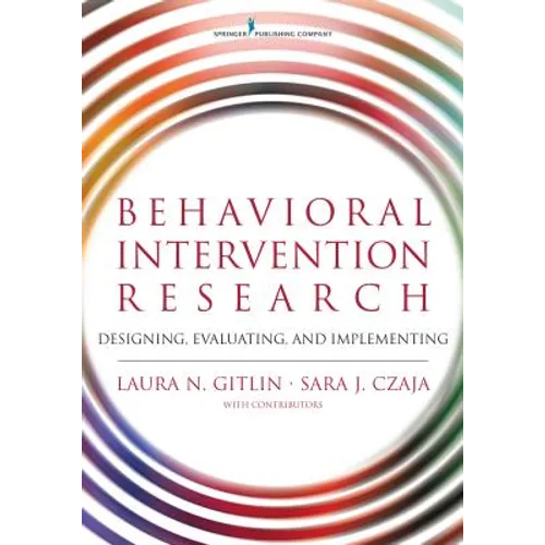Behavioral Intervention Research: Designing, Evaluating, and Implementing