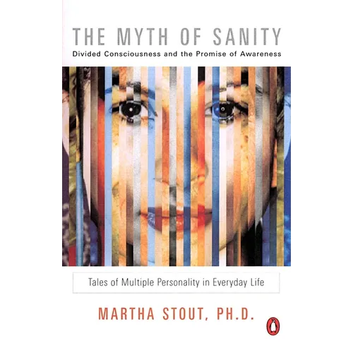 The Myth of Sanity: Divided Consciousness and the Promise of Awareness