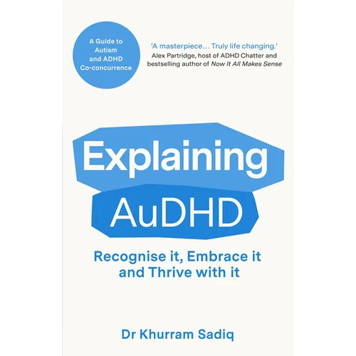 Explaining Audhd: The Expert-Led Guide to Autism and ADHD Co-Concurrence