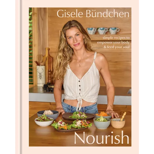 Nourish: Simple Recipes to Empower Your Body and Feed Your Soul: A Healthy Lifestyle Cookbook