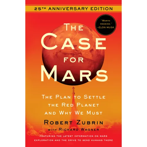 The Case for Mars: The Plan to Settle the Red Planet and Why We Must