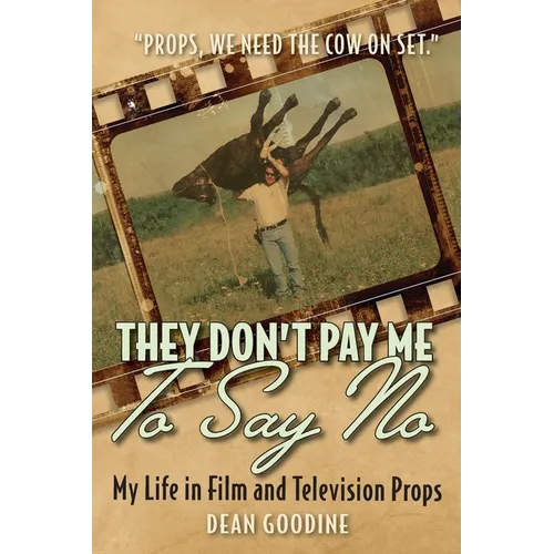 They Don't Pay Me To Say No: My Life in Film and Television Props - Paperback