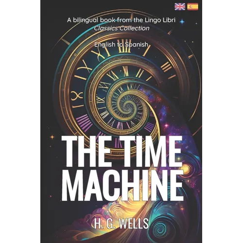 The Time Machine (Translated): English - Spanish Bilingual Edition