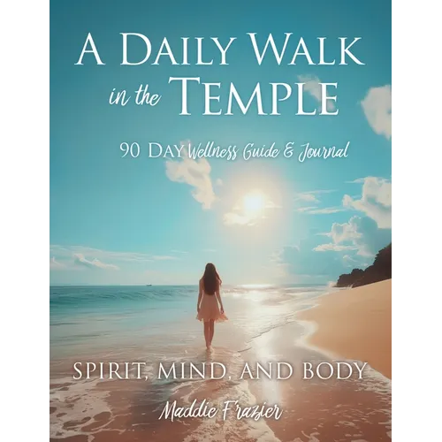 A Daily Walk in the Temple: 90 Day Wellness Guide & Journal