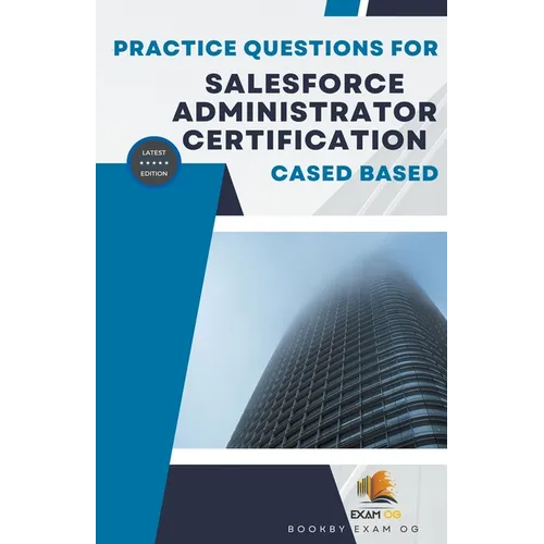 Practice Questions For Salesforce Administrator Certification Cased Based - Latest Edition