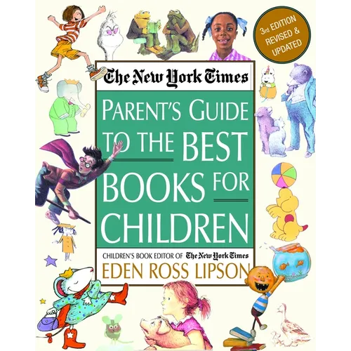 The New York Times Parent's Guide to the Best Books for Children: 3rd Edition Revised and Updated