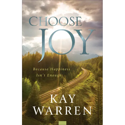 Choose Joy: Because Happiness Isn't Enough