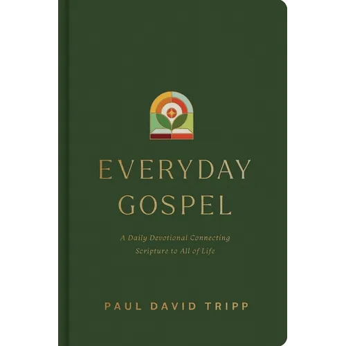 Everyday Gospel: A Daily Devotional Connecting Scripture to All of Life