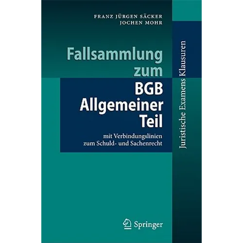Fallsammlung Zum BGB Allgemeiner Teil: Mit Verbindungslinien Zum Schuld- Und Sachenrecht