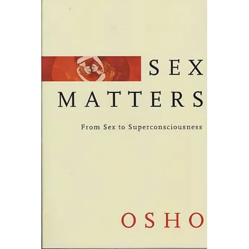 Sex Matters: From Sex to Superconsciousness