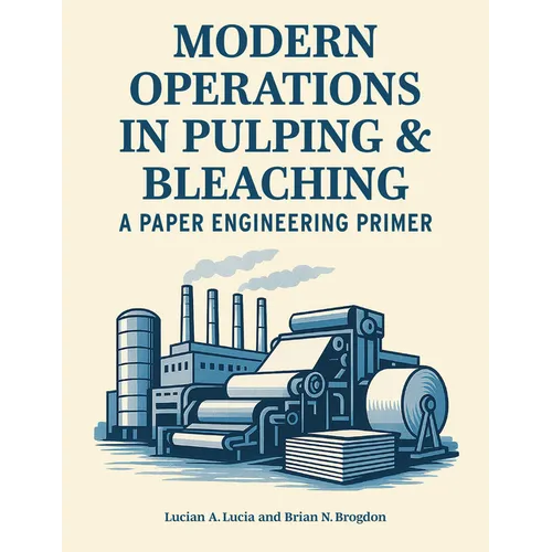 Modern Operations in Pulping and Bleaching: A Paper Engineering Primer