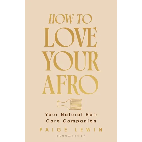 How to Love Your Afro: Your Holistic Natural Hair and Self-Love Guide - From the Host of the Texture Talks Podcast