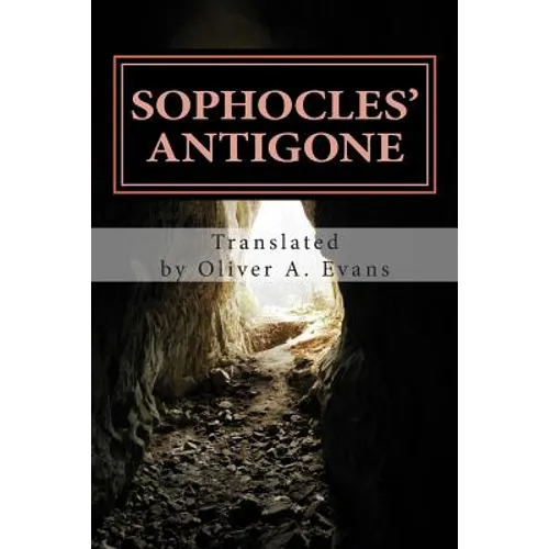 Sophocles' Antigone: A New Translation for Today's Audiences and Readers