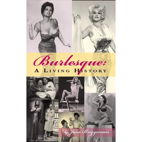 Burlesque: A Living History (hardback) - Hardcover