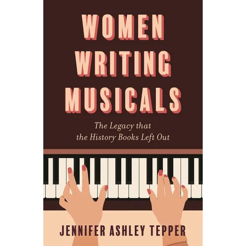 Women Writing Musicals: The Legacy That the History Books Left Out
