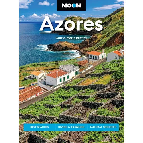 Moon Azores: Best Beaches, Diving & Kayaking, Natural Wonders