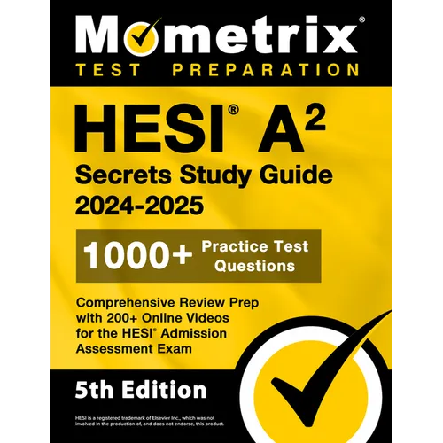 Hesi A2 Secrets Study Guide: 1000+ Practice Test Questions, Comprehensive Review Prep with 200+ Online Videos for the Hesi Admission Assessment Exam