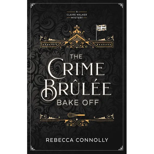 The Crime Brulee Bake Off: Volume 1
