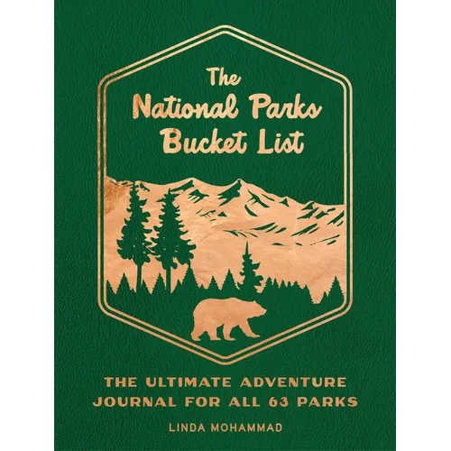 The National Parks Bucket List: The Ultimate Adventure Journal for All 63 Parks
