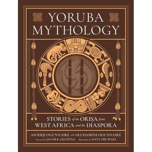 Yoruba Mythology: Stories of the Orisa from West Africa and the Diaspora