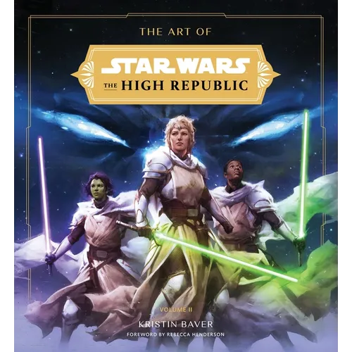 The Art of Star Wars: The High Republic: Volume II: The Official Behind-The-Scenes Companion