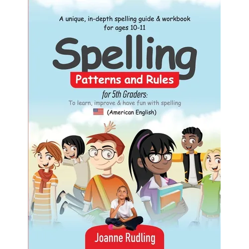 Spelling Patterns and Rules for 5th Graders: To learn, improve & have fun with spelling
