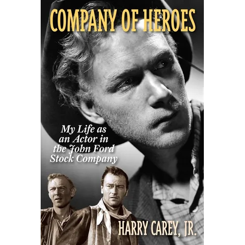 Company of Heroes: My Life as an Actor in the John Ford Stock Company - Paperback