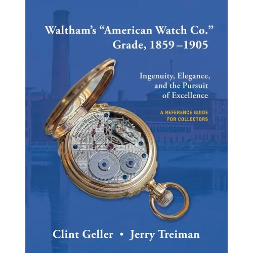 Waltham's "American Watch Co." Grade, 1859-1905 - Paperback