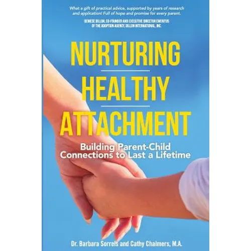 Nurturing Healthy Attachment: Building Parent-Child Connections to Last a Lifetime