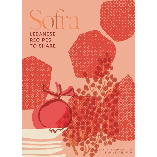 Sofra: Lebanese Recipes to Share