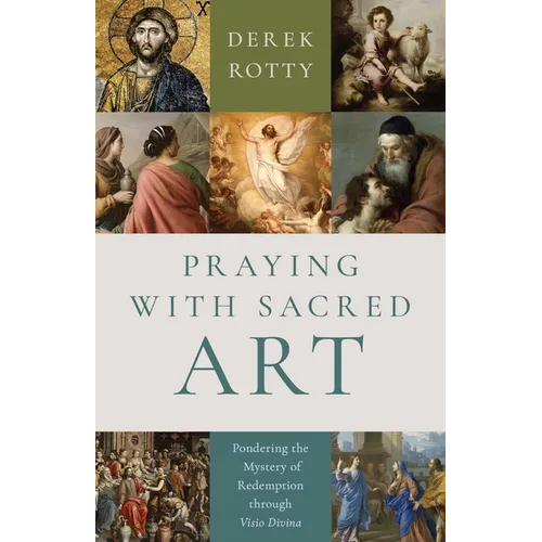 Praying with Sacred Art: Pondering the Mystery of Redemption Through VISIO Divina