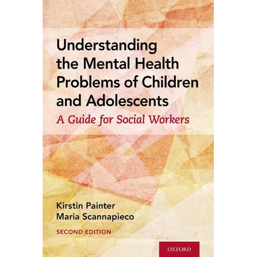 Understanding the Mental Health Problems of Children and Adolescents: A Guide for Social Workers