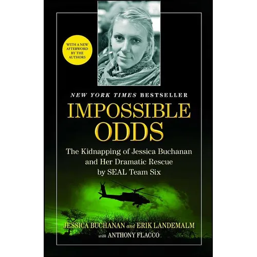 Impossible Odds: The Kidnapping of Jessica Buchanan and Her Dramatic Rescue by SEAL Team Six - Paperback